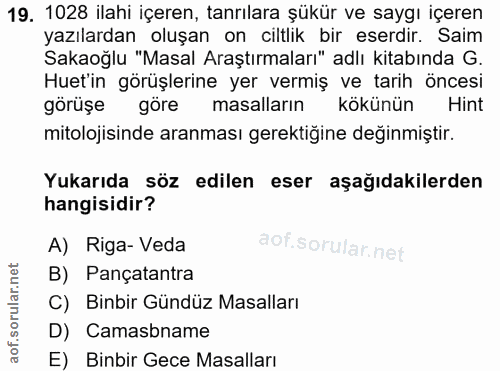 19. soru: 1028 ilahi içeren, tanrılara şükür ve saygı içeren yazılardan oluşan on ciltlik bir eserdir. Saim Sakaoğlu "Masal Ara…