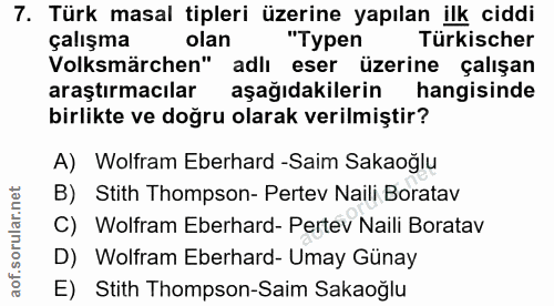 7. soru: Türk masal tipleri üzerine yapılan ilk ciddi çalışma olan "Typen Türkischer Volksmärchen" adlı eser üzerine çalışan a…