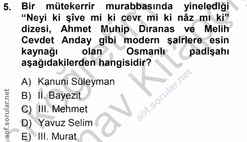 5. soru: Bir mütekerrir murabbasında yinelediği "Neyi ki șîve mi ki cevr mi ki nâz mı ki" dizesi, Ahmet Muhip Diranas ve Melih…