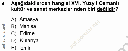 4. soru: Aşağıdakilerden hangisi XVI. Yüzyil Osmanlı kültür ve sanat merkezlerinden biri değildir? A) Amasya B) Manisa sorular…
