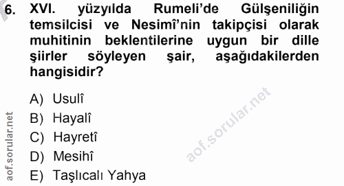 6. soru: XVI. yüzyılda Rumeli'de • Gülşeniliğin temsilcisi ve Nesimî'nin takipçisi olarak muhitinin beklentilerine uygun bir d…