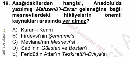 18. soru: Aşağıdakilerden hangisi, Anadolu'da yazılmış Mahzenü'l-Esrar geleneğine bağlı mesnevilerdeki hikâyelerin önemli kayna…