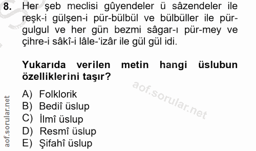 8. soru: Her şeb meclisi gûyendeler ü sâzendeler ile reşk-i gülşen-i pür-bülbül ve bülbüller ile pür- gulgul ve her gün bezmi…