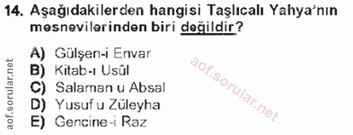 14. soru: Aşağıdakilerden hangisi Taşlıcalı Yaya'nın mesnevilerinden biri değildir? A) Gülşen-i Envar B) Kitab-ı Usül C) Salama…