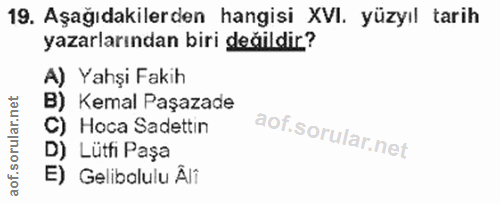 19. soru: Aşağıdakilerden hangisi XVI. yüzyıl tarih yazarlarından biri değildir? Yahşi Fakih B) Kemal Paşazade C) Hoca Sadettin…