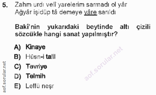 5. soru: Zahm urdı veli yarlerim sarmadı ol yar Ağyâr işidüp tå demeye yâre sarıldı Baki'nin yukarıdaki beytinde altı Çizili s…
