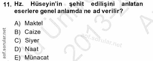 11. soru: Hz. Hüseyin'in şehit edilişini anlatan eserlere genel anlamda ne ad verilir? A) Maktel B) Caize C) Siyer sofular.net…