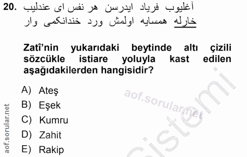 20. soru: Zati'nin yukarıdaki beytinde altı çizili sözcükle istiare yoluyla kast edilen aşağıdakilerden hangisidir? A) Ateş B)…
