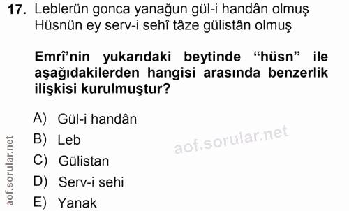 17. soru: Leblerün gonca yanağun gül-i handân olmuş Hüsnün ey serv-i sehî tâze gülistân olmuş Emrinin yukarıdaki beytinde "hüsn…