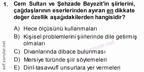 1. soru: Cem Sultan ve Şehzade Bayezit'in şiirlerini, çağdaşlarının eserlerinden ayıran en dikkate değer özellik aşağıdakilerd…