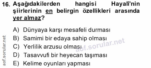 16. soru: Aşağıdakilerden hangisi Hayali'nin şiirlerinin en belirgin özellikleri arasında yer almaz? A) Dünyaya karşı mesafeli…