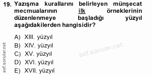 19. soru: Yazışma kurallarını belirleyen münşecat mecmualarının ilk örneklerinin düzenlenmeye başladığı yüzyıl aşağıdakilerden…