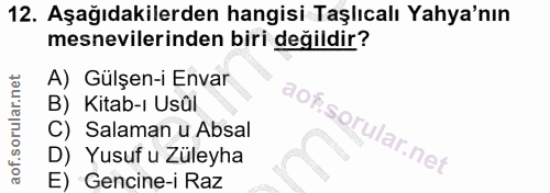 12. soru: Aşağıdakilerden hangisi Taşlıcalı Yaya'nın mesnevilerinden biri değildir? A) Gülşen-i Envar B) Kitab-ı Usûl C) Salama…