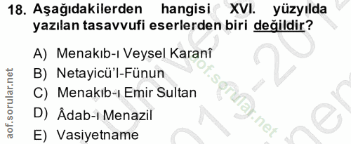 18. soru: Aşağıdakilerden hangisi XVI. yüzyılda yazılan tasavvufi eserlerden biri değildir? A) Menakıb-ı Veysel Karanî B) Netay…