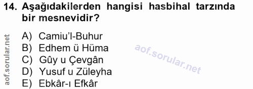 14. soru: Aşağıdakilerden hangisi hasbihal tarzında bir mesnevidir? A) Camiu'l-Buhur B) Edhem ü Hüma C) Gûy u Çevgân D) Yusuf u…