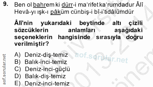 9. soru: Ben ol bahrem ki dürr-i ma'rifet ka'rumdadur Âlî Hevâ-yı ışk-ı pâküm cünbiş-i bî-i'tidâlümdür Âli'nin yukarıdaki beyt…