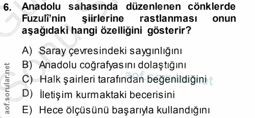 6. soru: Anadolu sahasında düzenlenen cönklerde Fuzuli'nin şiirlerine rastlanması onun aşağıdaki hangi özelliğini gösterir? A)…