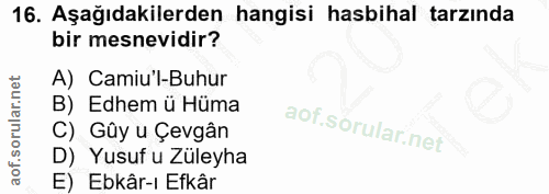 16. soru: Aşağıdakilerden hangisi hasbihal tarzında bir mesnevidir? A) Camiu'l-Buhur B) Edhem ü Hüma C) Gûy u Çevgân D) Yusuf u…