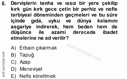 5. soru: Dervişlerin tenha ve ıssız bir yere çekilip kırk gün kırk gece çetin bir perhiz ve nefis terbiyesi döneminden geçmele…