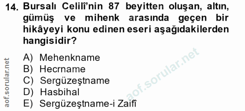 14. soru: Bursalı Celilî'nin 87 beyitten oluşan, altın, gümüş ve mihenk arasında geçen bir hikâyeyi konu edinen eseri aşağıdaki…