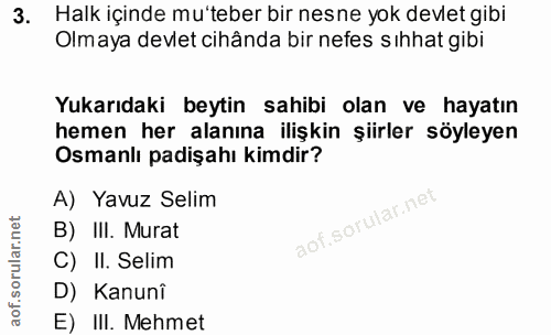 3. soru: Halk içinde mu'teber bir nesne yok devlet gibi Olmaya devlet cihânda bir nefes sıhhat gibi Yukarıdaki beytin sahibi o…