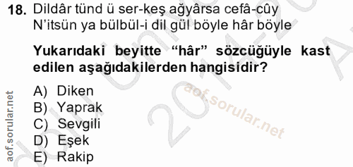 18. soru: Dildâr tünd ü ser-keş ağyarsa cefâ-cûy N'itsün ya bülbül-i dil gül böyle hâr böyle Yukarıdaki beyitte "hâr" sözcüğüyl…