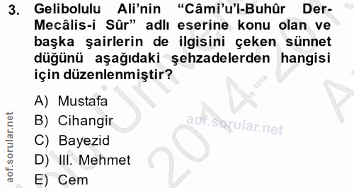 3. soru: Gelibolulu Ali'nin "Câmi'ul-Buhûr Der- Mecâlis-i Sûr" adlı eserine konu olan ve başka şairlerin de ilgisini çeken sün…