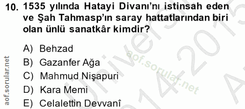 10. soru: 1535 yılında Hatayi Divanı'nı istinsah eden ve Şah Tahmasp'ın saray hattatlarından biri olan ünlü sanatkâr kimdir? A)…