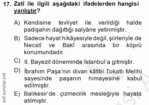 17. soru: Zatî ile ilgili aşağıdaki ifadelerden hangisi yanlıştır? A) Kendisine tevliyet ile verildiği halde padişahın dağıttığ…