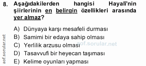 8. soru: Aşağıdakilerden hangisi Hayali'nin şiirlerinin en belirgin özellikleri arasında yer almaz? A) Dünyaya karşı mesafeli…