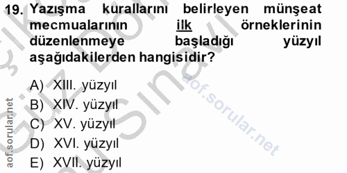 19. soru: Yazışma kurallarını belirleyen münşeat mecmualarının ilk örneklerinin düzenlenmeye başladığı yüzyıl aşağıdakilerden h…