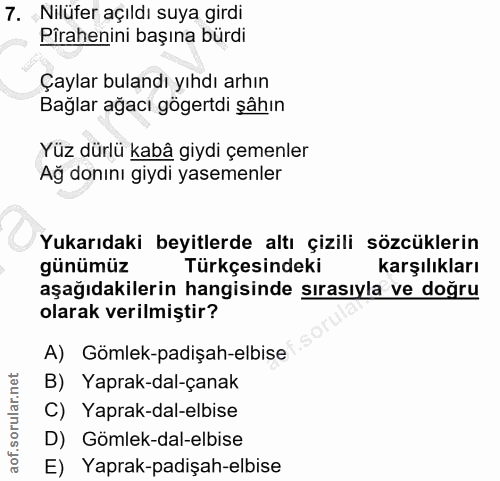 7. soru: Nilüfer açıldı suya girdi Pirahenini başına bürdi Çaylar bulandı yıhdı arhın Bağlar ağacı gögertdi şâhın Yüz dürlü ka…