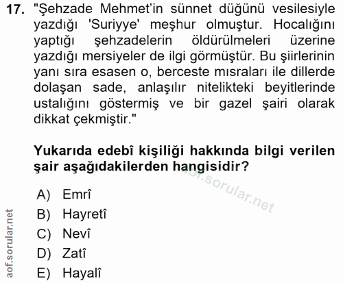 17. soru: "Şehzade Mehmet'in sünnet düğünü vesilesiyle yazdığı 'Suriyye' meşhur olmuştur. Hocalığını yaptığı şehzadelerin öldür…