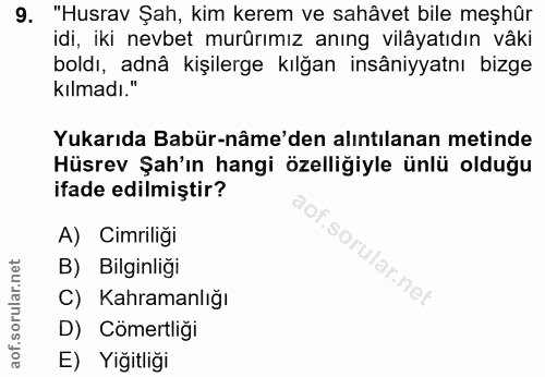 9. soru: "Husrav Şah, kim kerem ve sahâvet bile meşhûr idi, iki nevbet murürımız anıng vilâyatıdın vâki boldı, adnâ kişilerge…