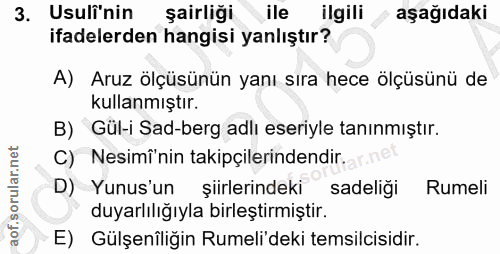 3. soru: Usuli'nin şairliği ile ilgili aşağıdaki ifadelerden hangisi yanlıştır? A) Aruz ölçüsünün yanı sıra hece ölçüsünü de k…