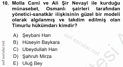10. soru: Molla Camî ve Ali Şir Nevayî ile kurduğu münasebet, Osmanlı Sairleri tarafindan yönetici-sanatkâr ilişkisinin güzel b…