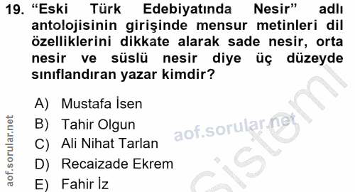 19. soru: "Eski Türk Edebiyatında Nesir" adli antolojisinin girişinde mensur metinleri dil özelliklerini dikkate alarak sade ne…