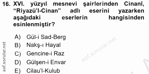 16. soru: XVI. yüzyıl mesnevi şairlerinden Cinanî, "Riyazü'l-Cinan" adlı eserini yazarken aşağıdaki eserlerin hangisinden esinl…