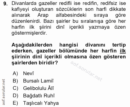 9. soru: Divanlarda gazeller redifli ise redifin, redifsiz ise kafiyeyi oluşturan sözcüklerin son harfi dikkate alınarak Arap…