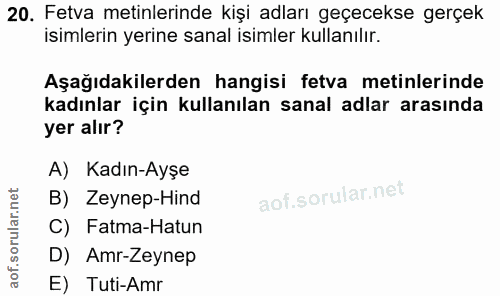 20. soru: Fetva metinlerinde kişi adları geçecekse gerçek isimlerin yerine sanal isimler kullanılır. Aşağıdakilerden hangisi fe…