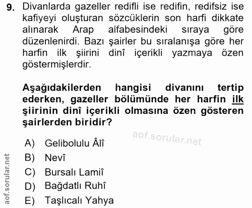 9. soru: Divanlarda gazeller redifli ise redifin, redifsiz ise kafiyeyi oluşturan sözcüklerin son harfi dikkate alınarak Arap…