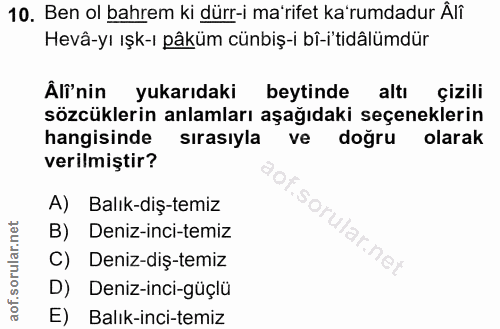 10. soru: Ben ol bahrem ki dürr-i ma'rifet ka'rumdadur Âlî Hevâ-yı ışk-ı pâküm cünbiş-i bî-itidâlümdür Âli'nin yukarıdaki beyti…