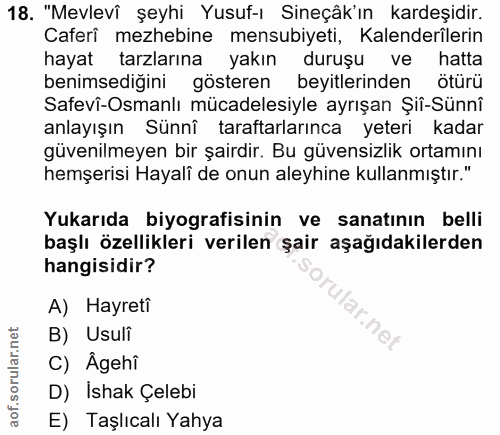 18. soru: "Mevlevî şeyhi Yusuf-ı Sineçâk'ın kardeşidir. Caferi mezhebine mensubiyeti, Kalenderîlerin hayat tarzlarına yakın dur…