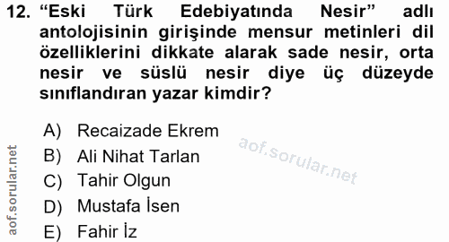 12. soru: "Eski Türk Edebiyatında m Nesir" adli antolojisinin girişinde mensur metinleri dil özelliklerini dikkate alarak sade…