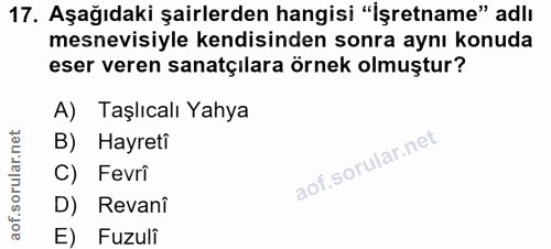 17. soru: Aşağıdaki şairlerden hangisi "İşretname" adlı mesnevisiyle kendisinden sonra aynı konuda eser veren sanatçılara örnek…