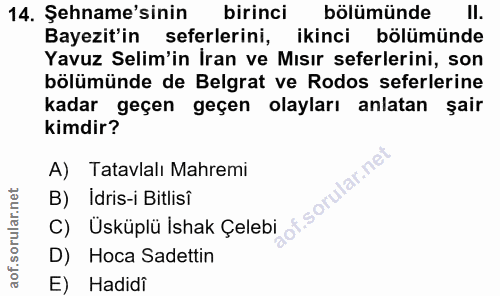 14. soru: Şehname'sinin birinci bölümünde ll. Bayezit'in seferlerini, ikinci bölümünde Yavuz Selim'in İran ve Mısır seferlerini…