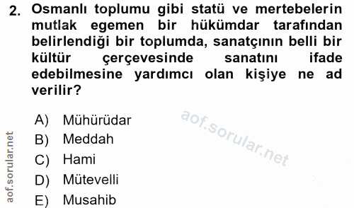 2. soru: Osmanlı toplumu gibi statü ve mertebelerin mutlak egemen bir hükümdar tarafından belirlendiği bir toplumda, sanatçını…