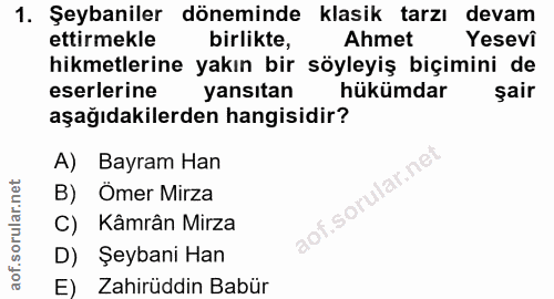 1. soru: Şeybaniler döneminde klasik tarzı devam ettirmekle birlikte, Ahmet Yesevi hikmetlerine yakın bir söyleyiş biçimini de…
