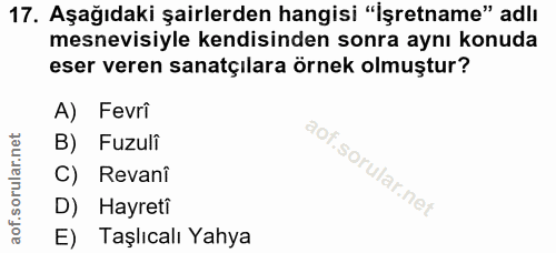 17. soru: Aşağıdaki şairlerden hangisi "İşretname" adlı mesnevisiyle kendisinden sonra aynı konuda eser veren sanatçılara örnek…