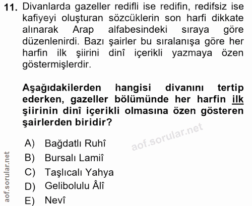 11. soru: Divanlarda gazeller redifli ise redifin, redifsiz ise kafiyeyi oluşturan sözcüklerin son harfi dikkate alınarak Arap…